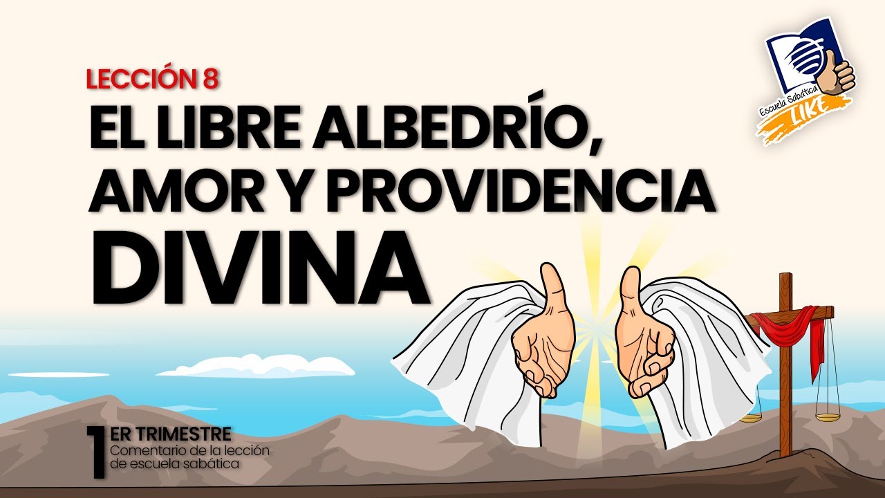 Escuela Sabática LIKE | Lección 8 | Libre albedrío, amor y providencia divina