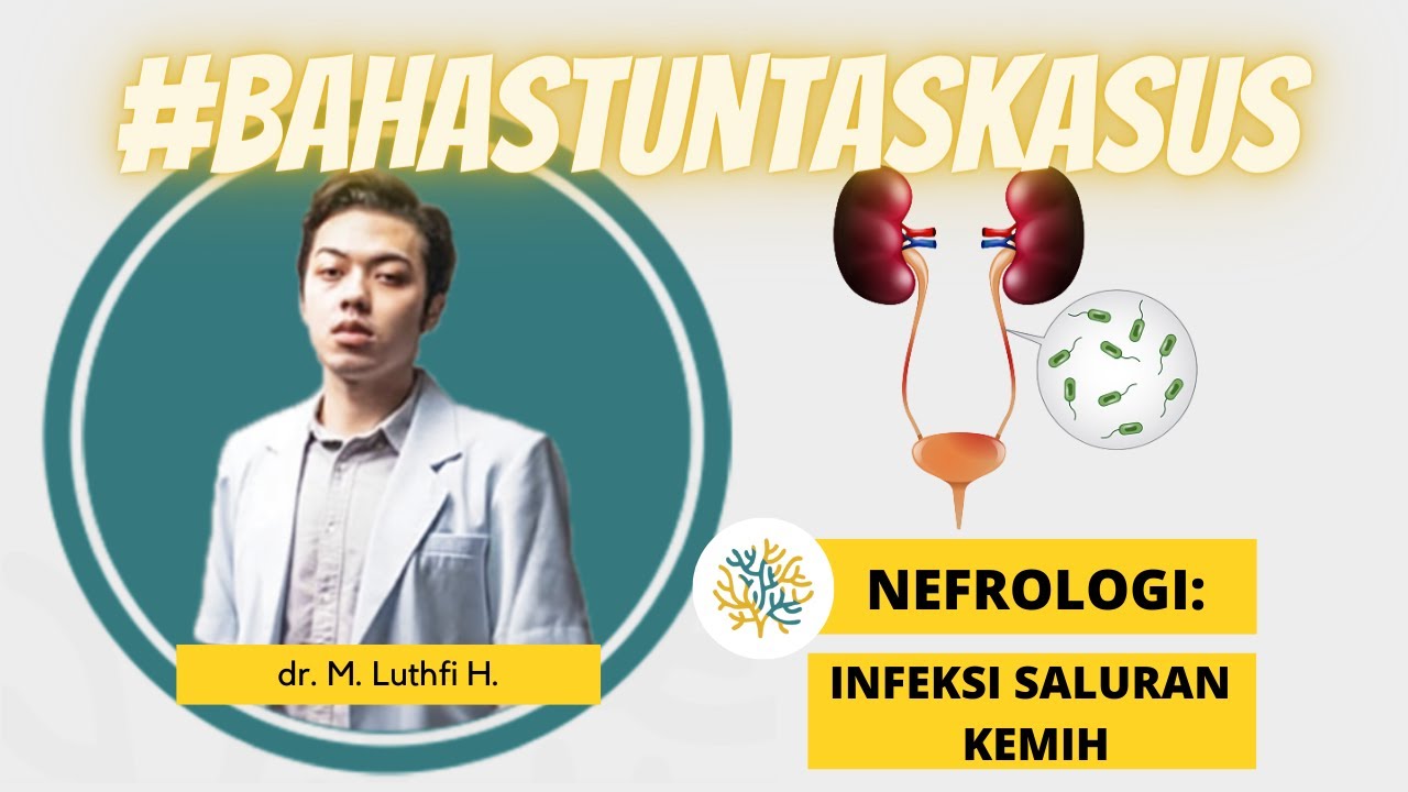UKMPPD Session #28 | Nefrourologi : Diagnosis dan Klasifikasi Infeksi Saluran Kemih (ISK)