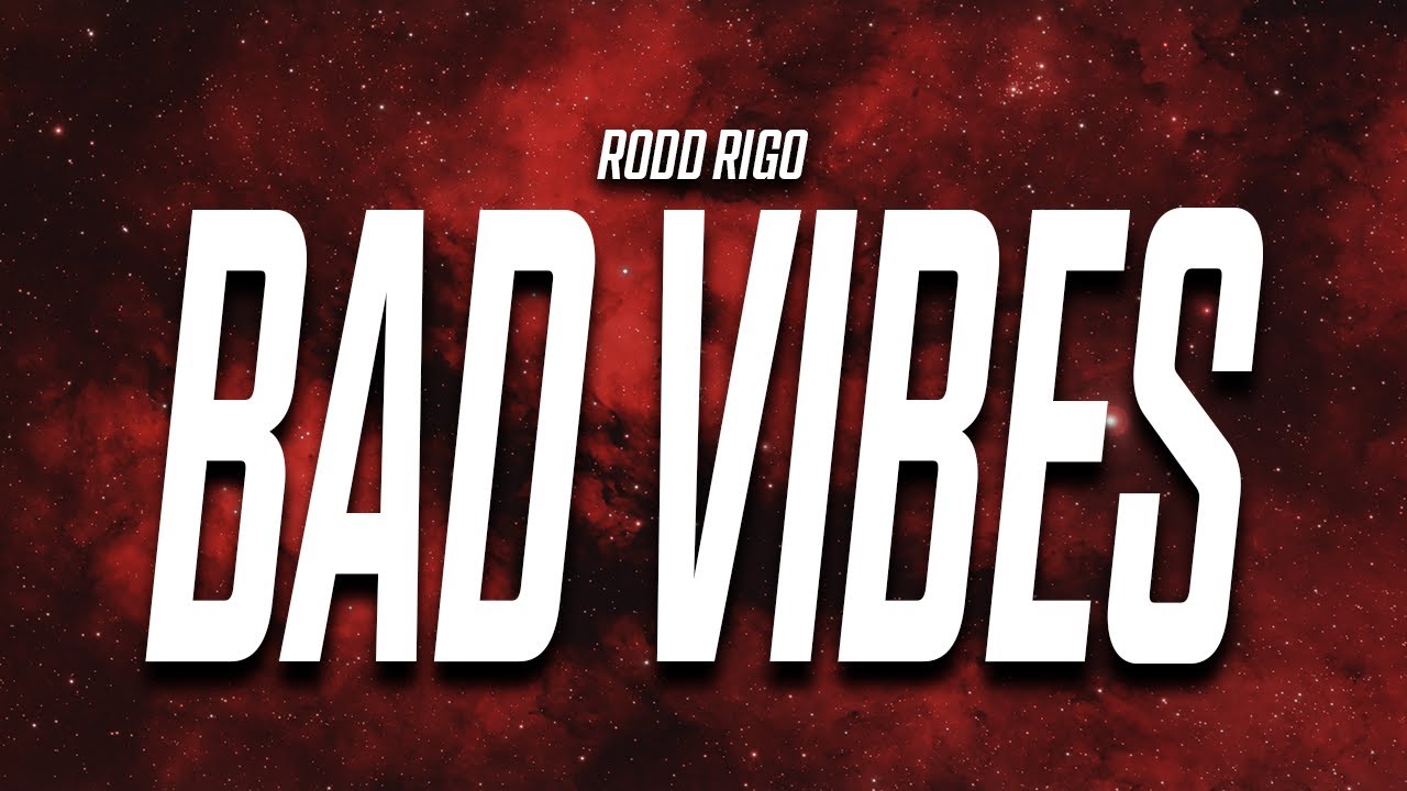 Rodd Rigo - Bad Vibes (Lyrics)