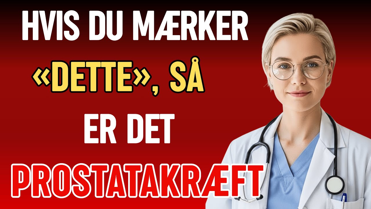 PROSTATAKRÆFT - De Første TEGN og SYMPTOMER, IGNORER DEM IKKE!
