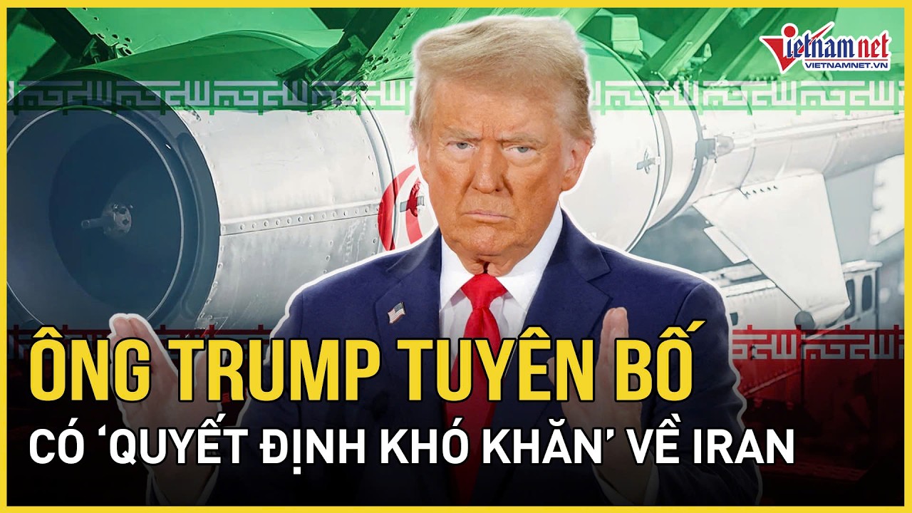 NÓNG RỰC 28/2: Ông Trump tuyên bố có “quyết định khó khăn” về Iran sau loạt vòng đàm phán “dở dang”