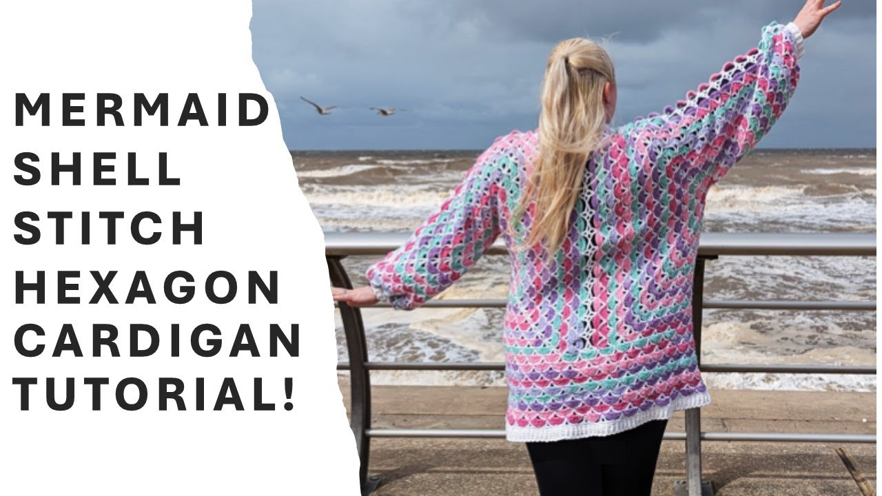 Mermaid Shell stitch hexagon cardigan - full tutorial!