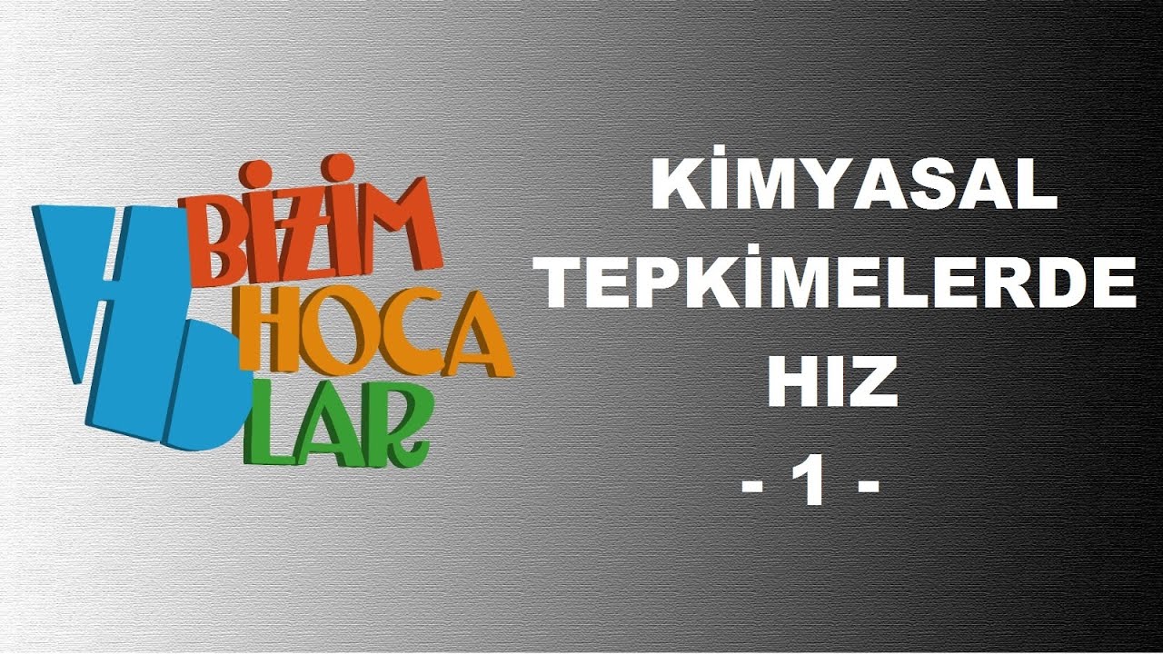 KİMYASAL TEPKİMELERDE HIZ 1 - 11. SINIF - AYT