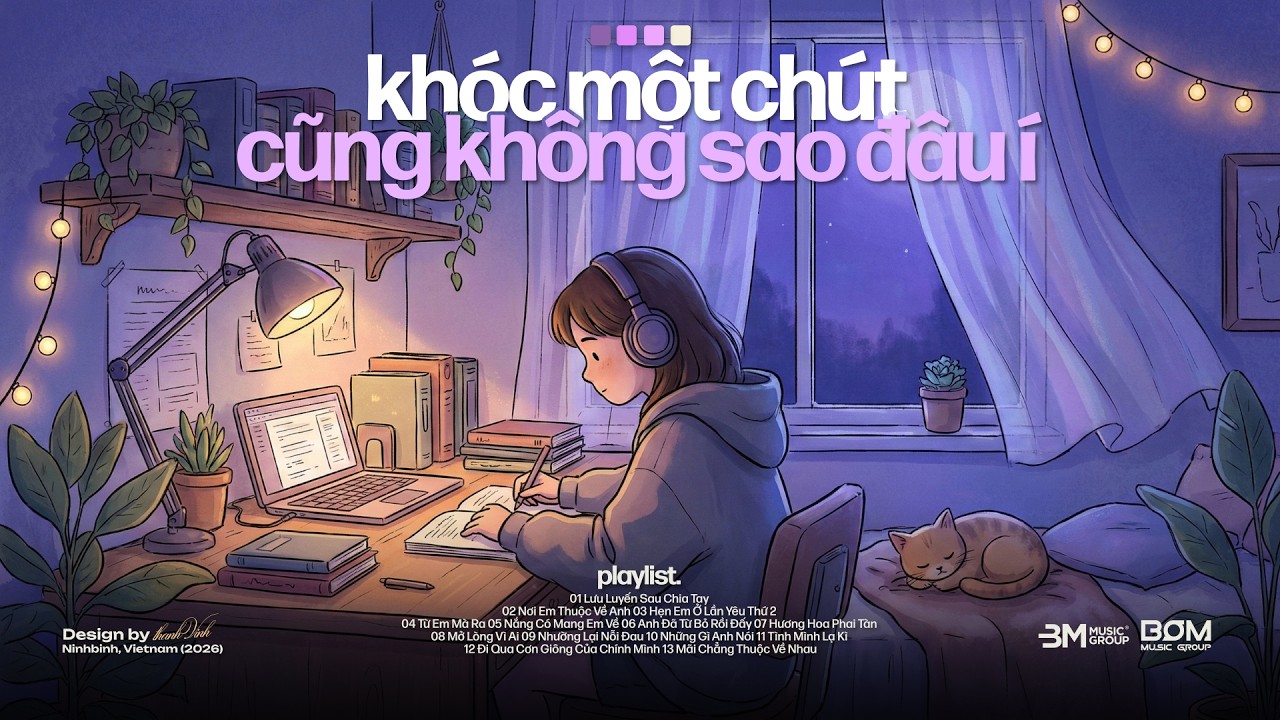 'pov: khóc một chút cũng không sao đâu í.' 𝐏𝐥𝐚𝐲𝐥𝐢𝐬𝐭 𝐋𝐨𝐟𝐢 🌙📻 Playlist Nhạc Chill Dễ Ngủ