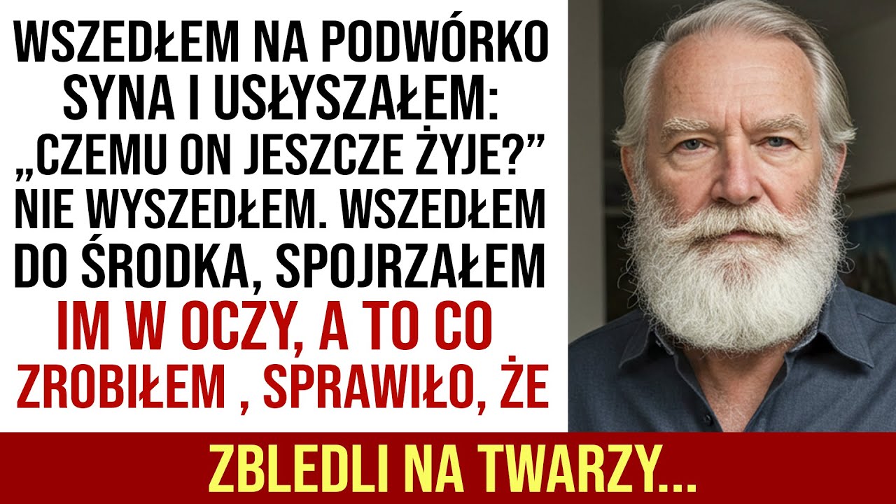 Wszedłem Na Podwórko Syna I Usłyszałem: „Czemu On Jeszcze Żyje?” Nie Wyszedłem…