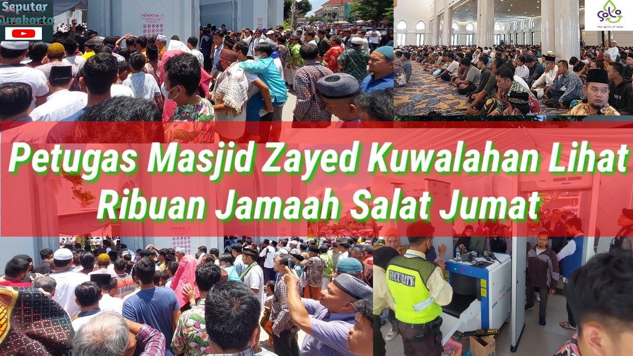 Jumat Kedua, Ribuan Jamaah Salat Jumat Masjid Zayed Solo Tak Terbendung Membludak, Antrian Mengular