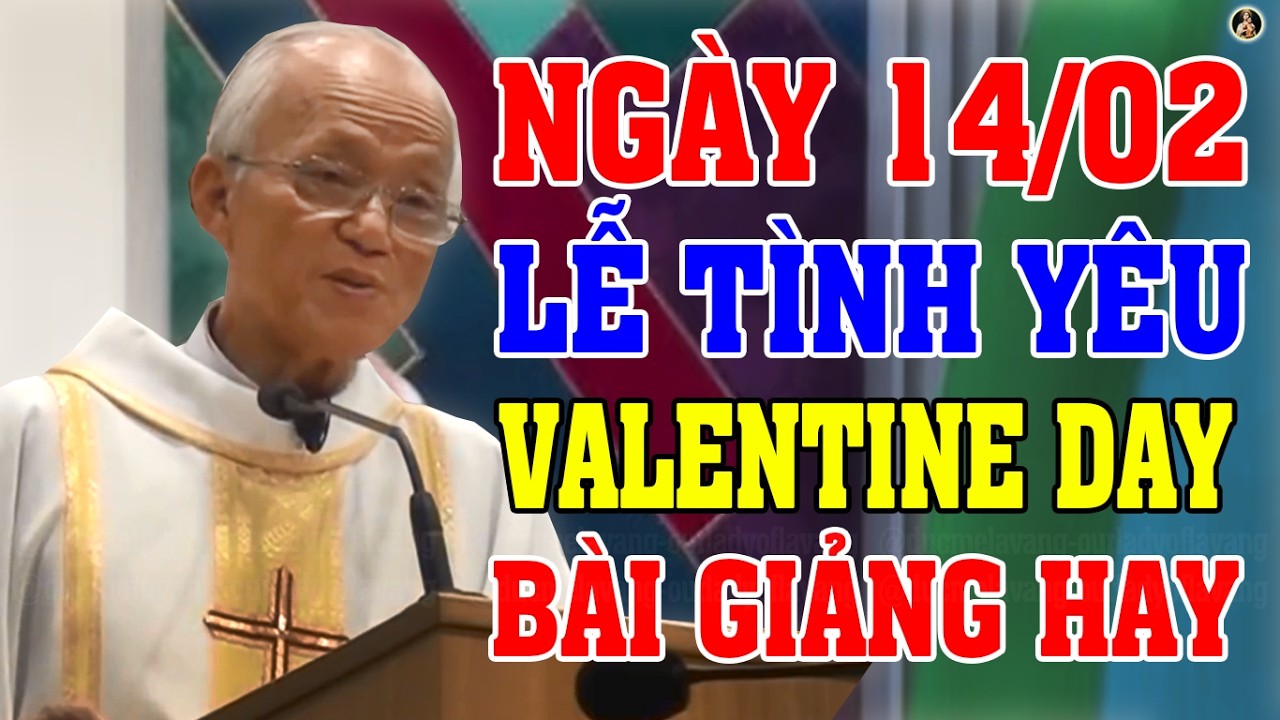 NGÀY 14/02 LỄ TÌNH YÊU VALENTINE DAY | Bài GIẢNG HAY VÀ HÀI HƯỚC CỦA CHA PHẠM QUANG HỒNG