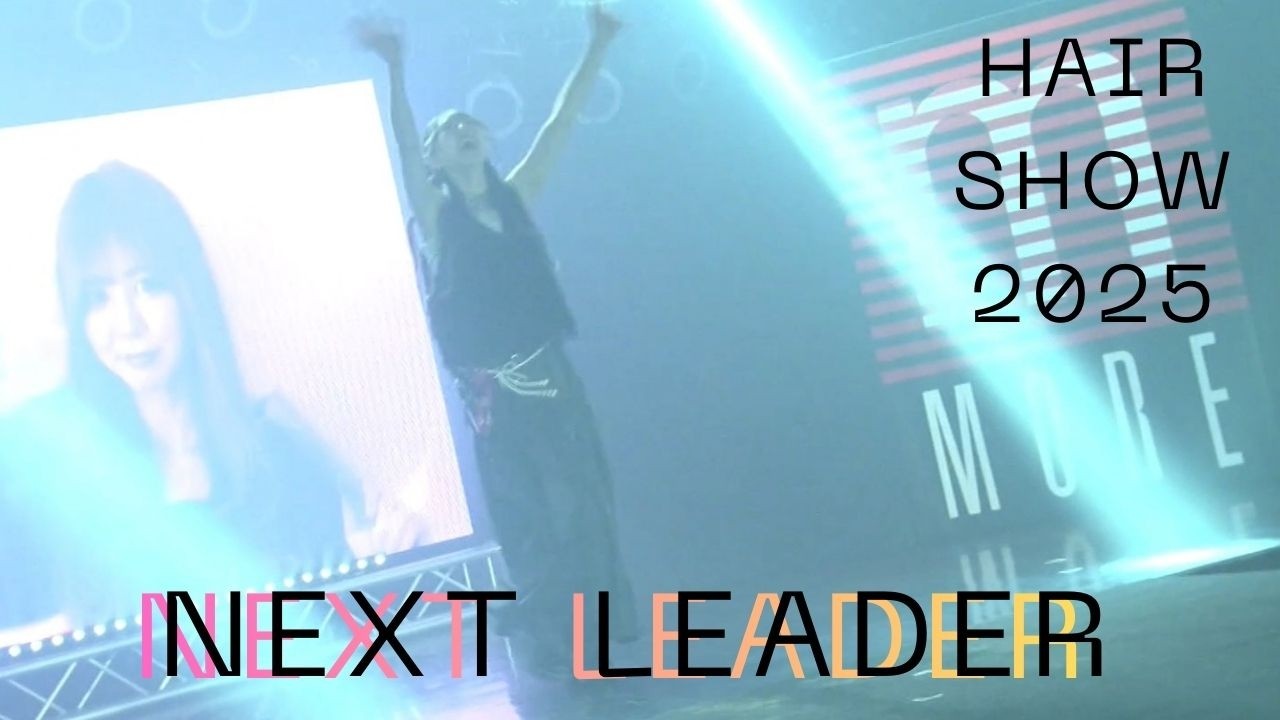 2025 HAIR SHOW                                                                         【NEXT LEADER】