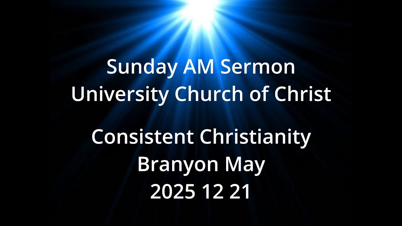 2025 12 21 Consistent Christianity