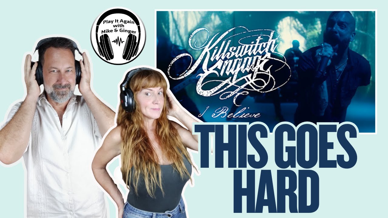 A NEW DISCOVERY FOR US! Mike & Ginger React to I BELIEVE by KILLSWITCH ENGAGE