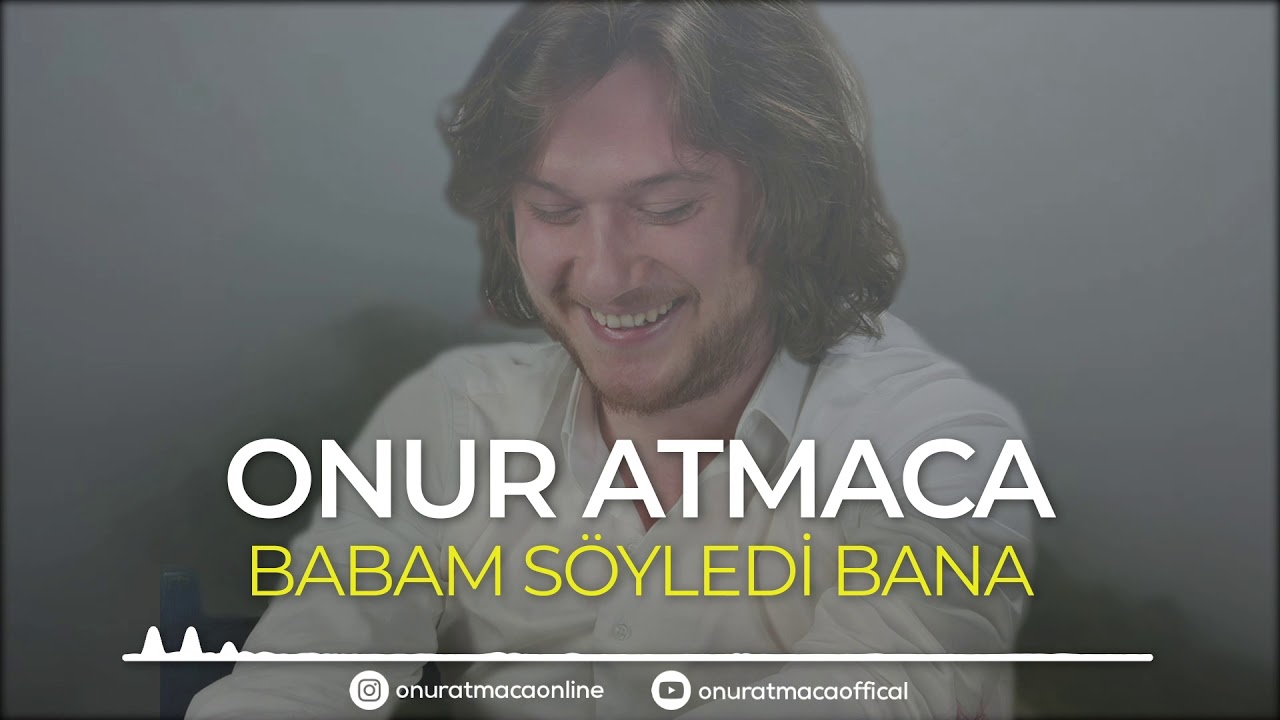 Onur ATMACA - Babam Söyledi Bana
