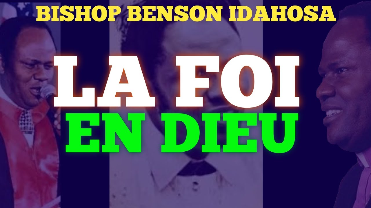 BISHOP BENSON IDAHOSA || LA FOI EN DIEU