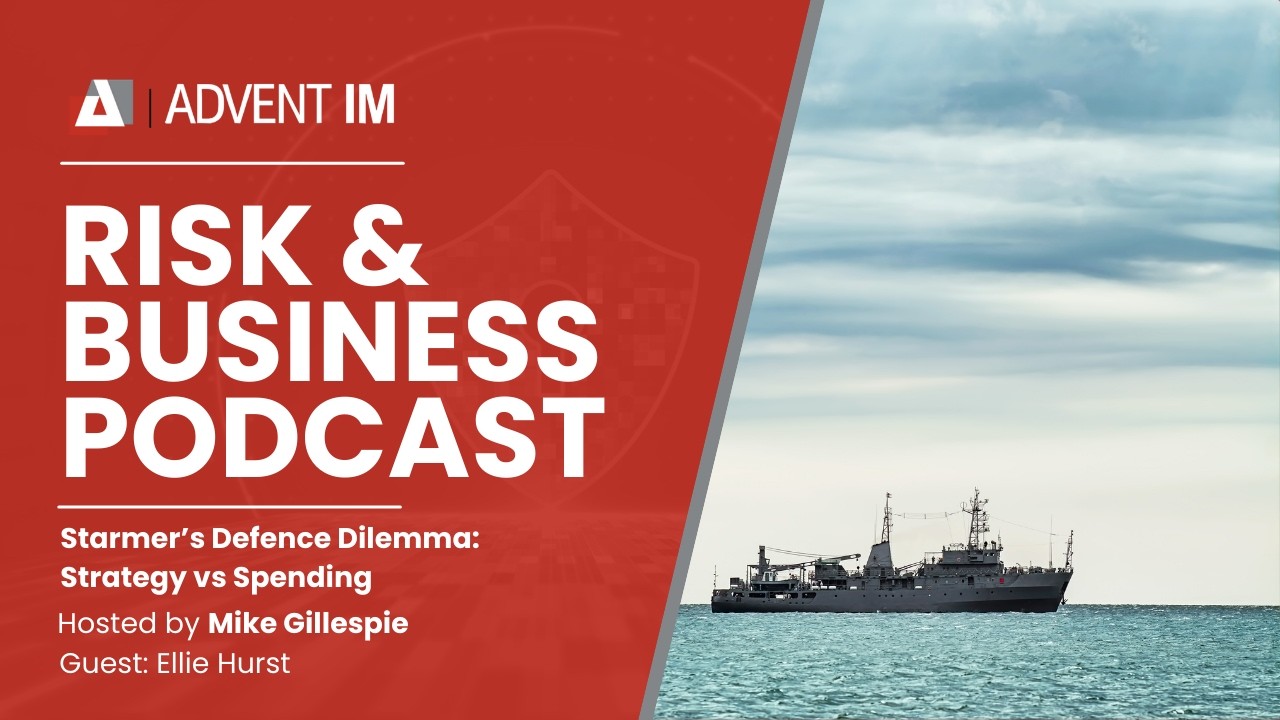 RISK & BUSINSS PODCAST | Starmer’s Defence Dilemma: Strategy vs Spending