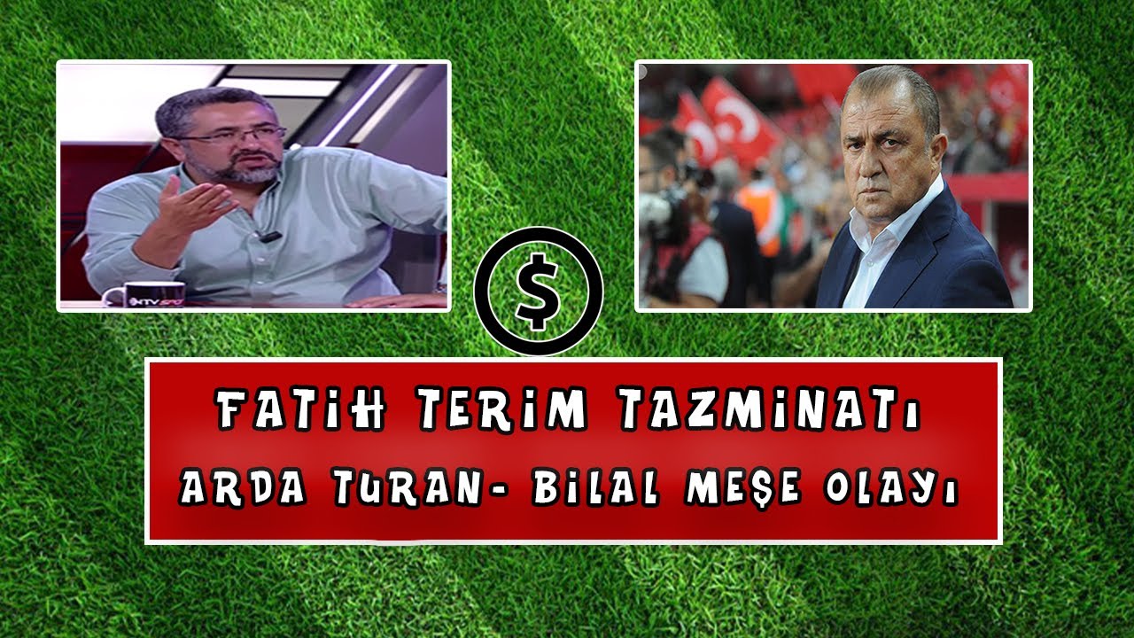 Serdar Ali Çelikler - Fatih Terim Tazminatı ve Bilal Meşe/Arda Turan Olayı