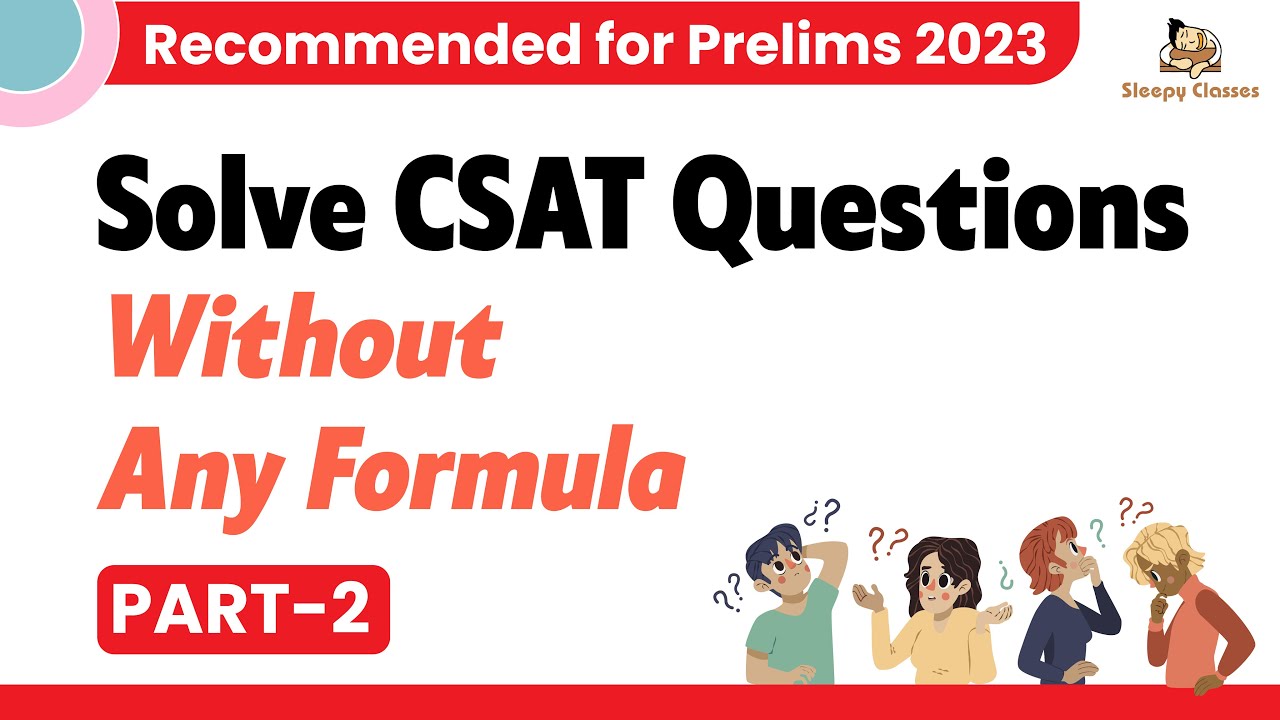How to Solve CSAT Questions Without Any Formula - Get 30+ extra Marks Using This Approach - Part II