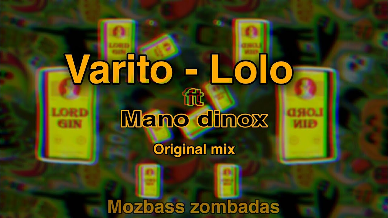 Dj Varito - Lolo (Original mix) ft Mano dinox (mozbass zombadas 2023)
