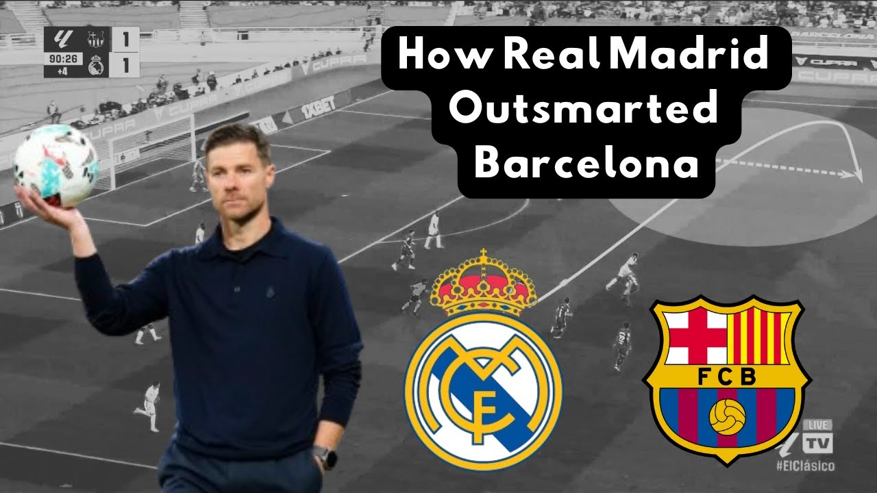 How Xabi Alonso Outsmarted Barcelona | Real Madrid&rsquo;s Tactical Masterclass Explained