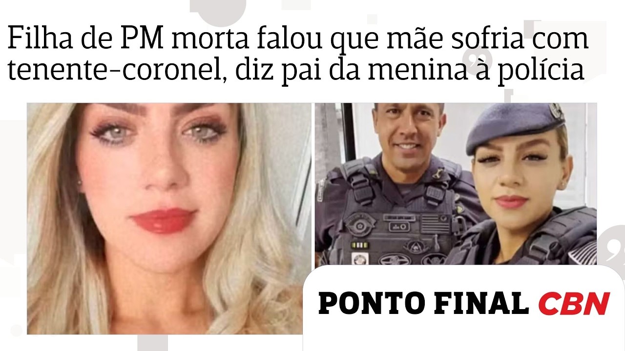 Filha de PM morta disse que mãe sofria com tenente-coronel, relatou pai da menina à polícia