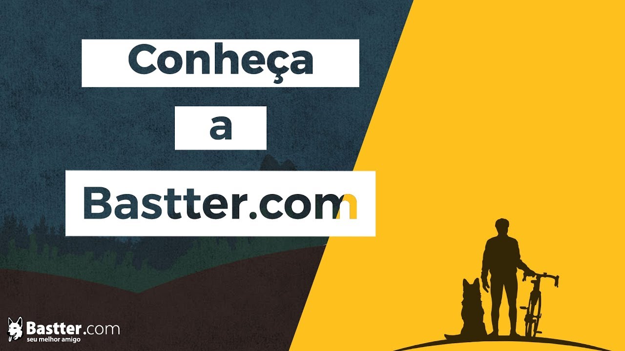 Conheça a Bastter.com!