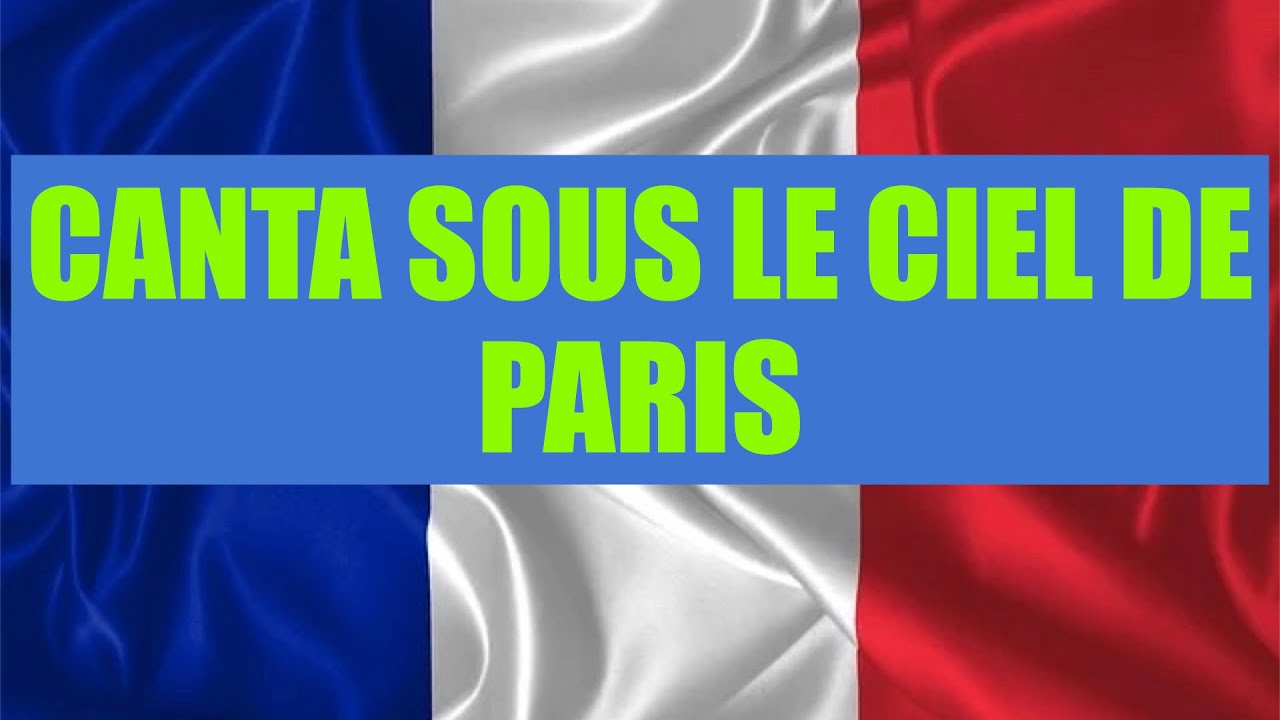 APRENDE FRANCES CANTANDO SOUS LE CIEL DE PARIS