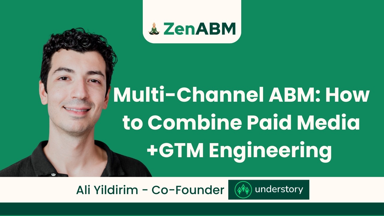 Multi-Channel ABM: How to Combine Paid Media + GTM Engineering - Ali Yildirim | ZenABM Bootcamp 2026