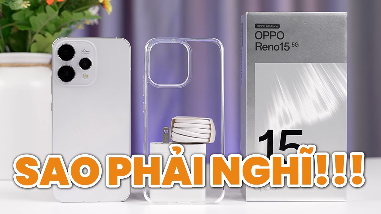 OPPO Reno 15 5G chỉ còn 12 triệu: SAO PHẢI NGHĨ NỮA!