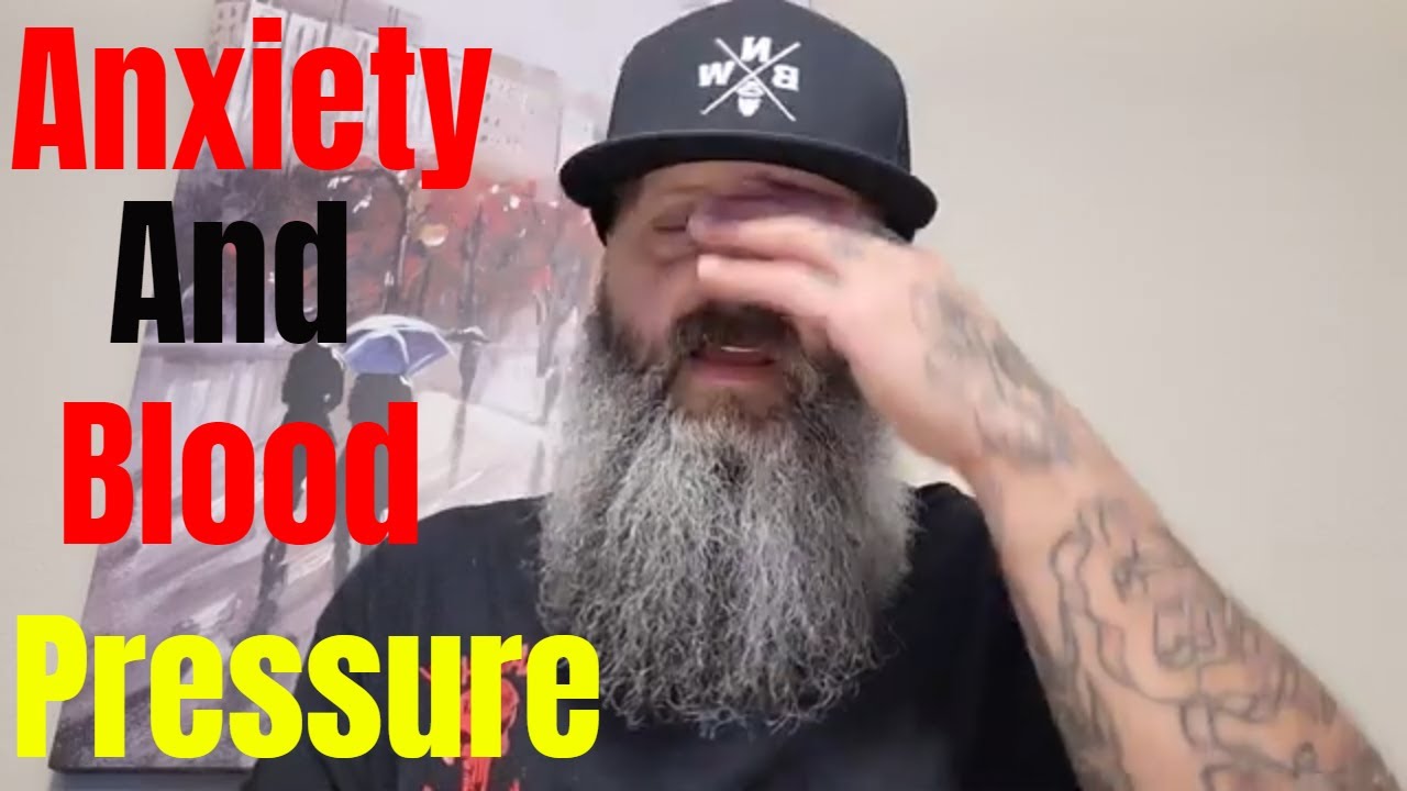 Blood Pressure High with ANXIETY!