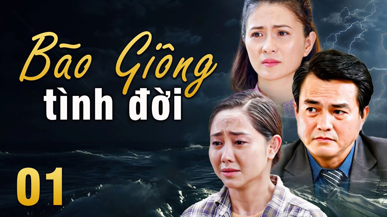BÃO GIÔNG TÌNH ĐỜI - TẬP 1 | Phim Truyền Hình Việt Nam 2025 | Phim Tình Cảm - Tâm Lý Xã Hội Việt Nam