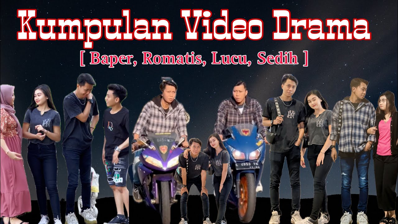Kumpulan video DRAMA [Baper, Romantis, Lucu, Sedih]