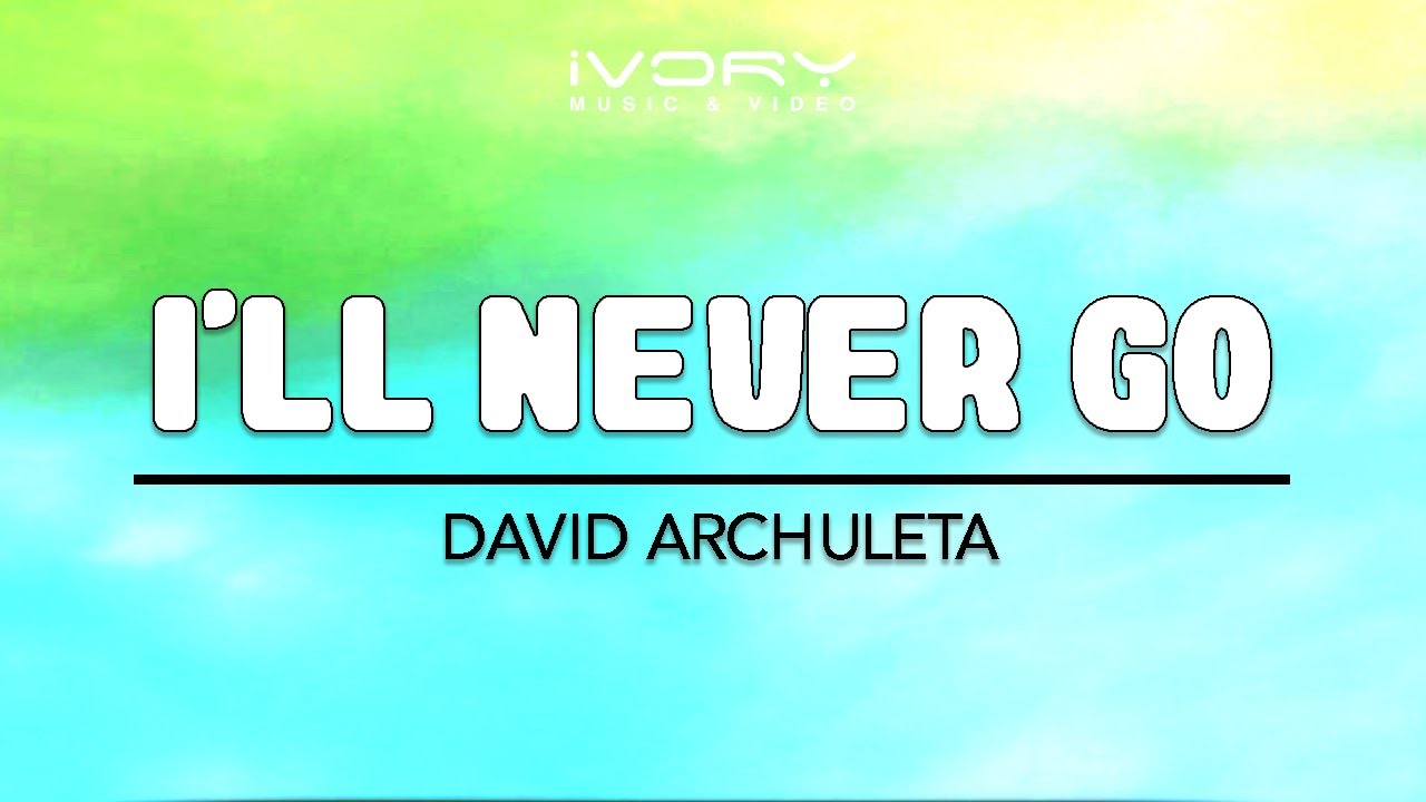 David Archuleta - I'll Never Go (Official Lyric Video)
