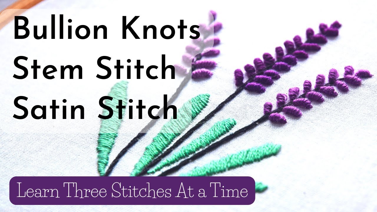 Learn Hand Embroidery Stitches - Stem Stitch, Satin Stitch, Bullion Knots