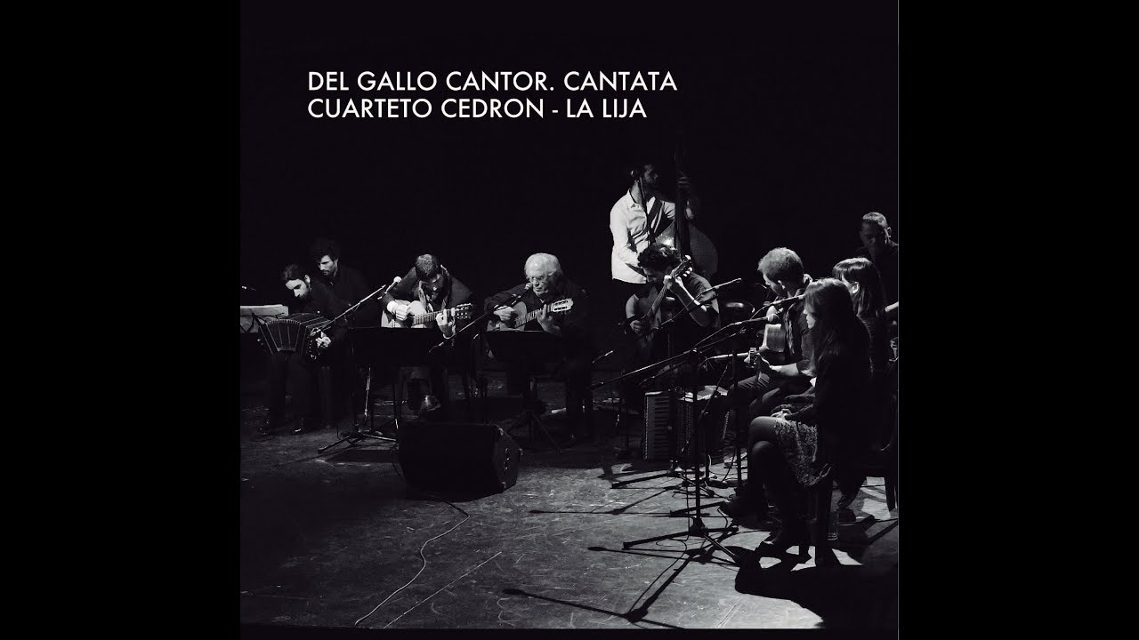 Cuarteto Cedr&oacute;n - LA LIJA - Del Gallo Cantor. Cantata