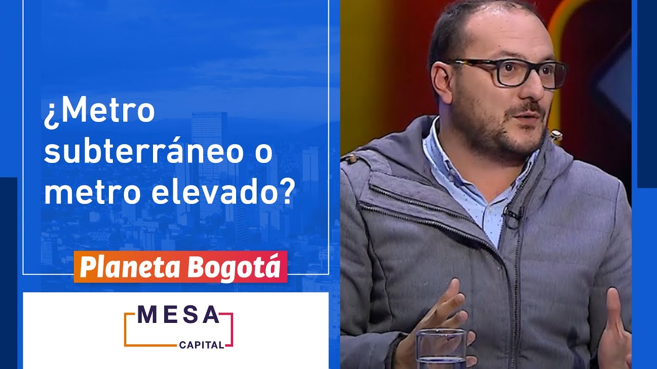 &iquest;El metro de Bogot&aacute; deber&iacute;a ser subterr&aacute;neo o elevado? | Planeta Bogot&aacute; - Mesa Capital