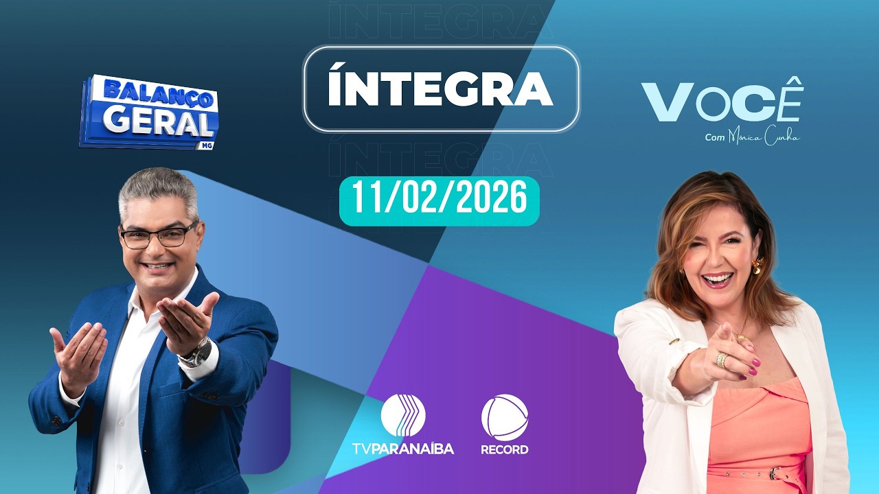 🔴 BALANÇO GERAL e VOCÊ COM MÔNICA CUNHA | 11/02/2026 | TV PARANAÍBA AFILIADA RECORD
