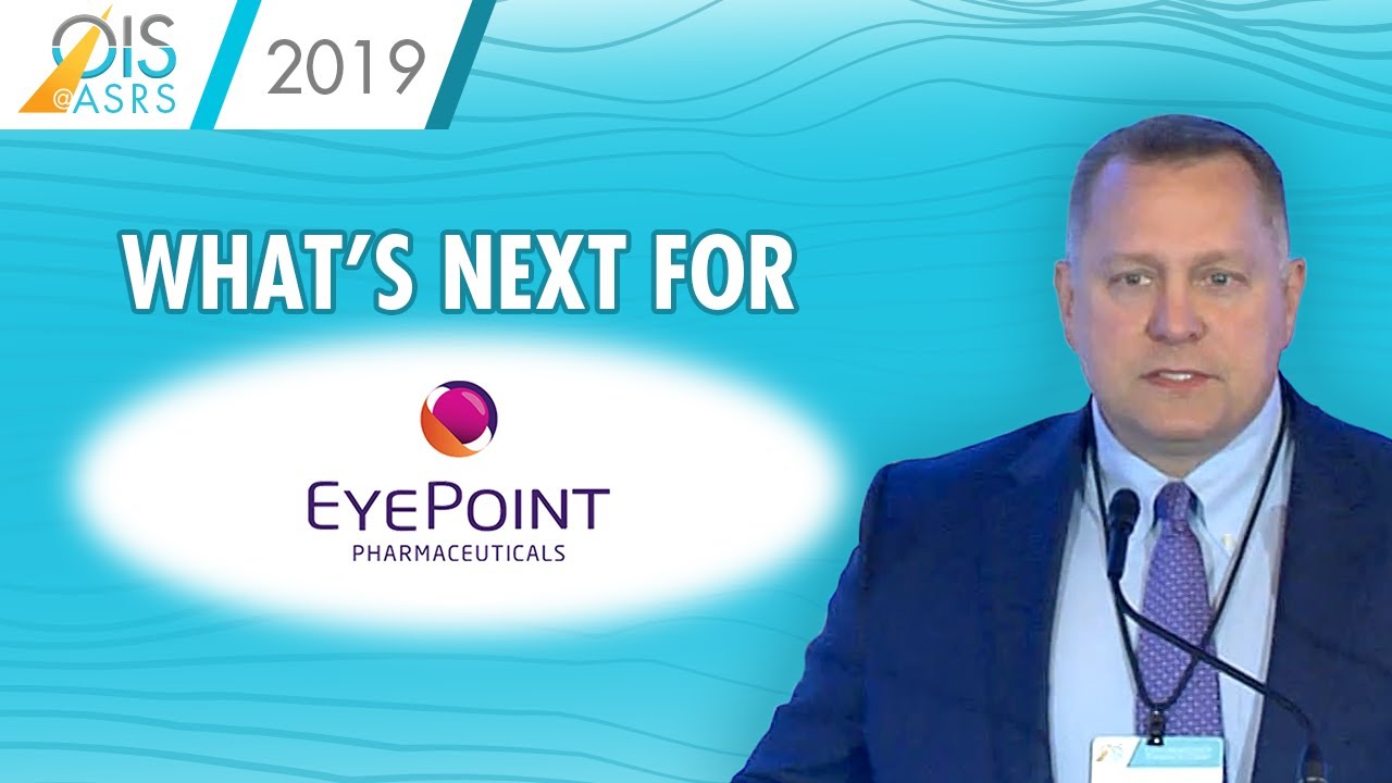 EyePoint Pharmaceuticals - Public Company Showcase at Ophthalmology Innovation Summit @ ASRS 2019