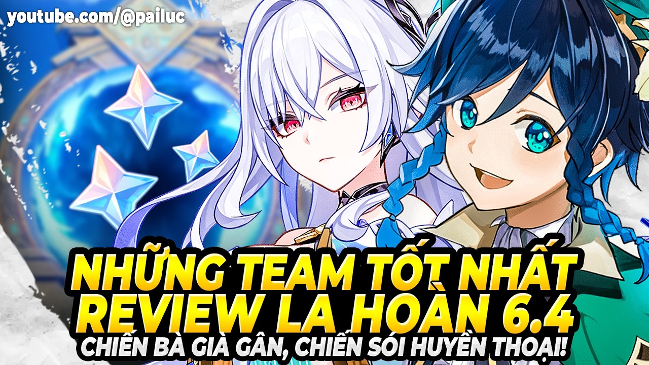 Review La Hoàn 6.4! Không Varka, Venti, Không Skirk Vẫn Oke! Những Đội Hình Off-Meta Tốt Nhất