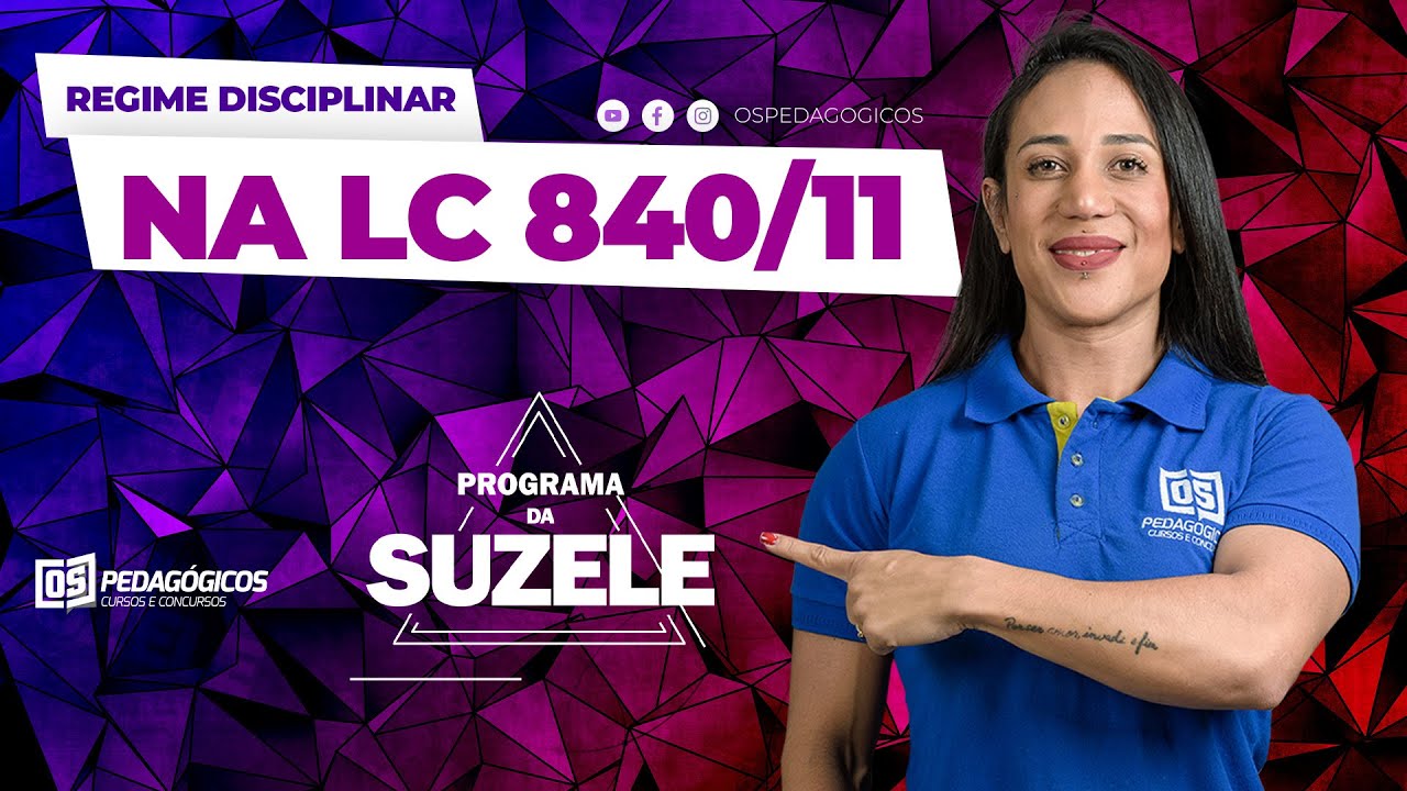 PROGRAMA DA SUZELE - Regime Disciplinar na LC840/11