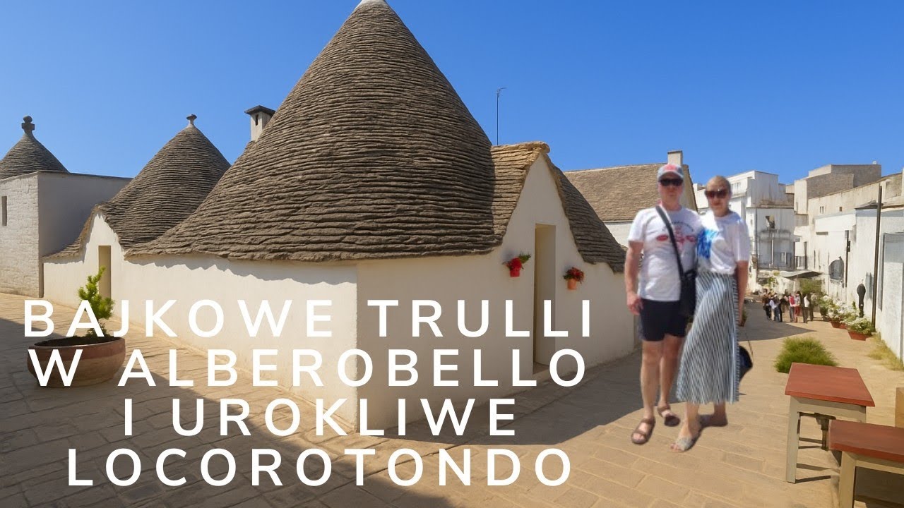 Co Zobaczyć w Apulii? Alberobello i Locorotondo