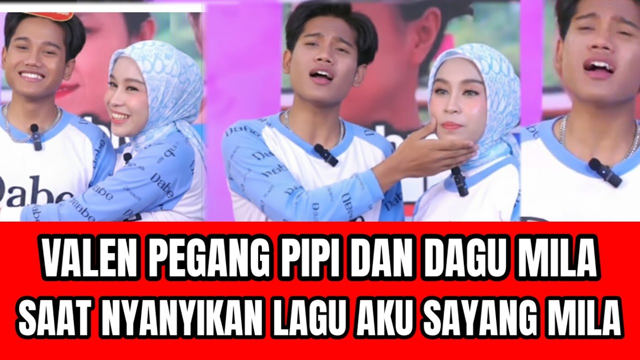 MELELEH! VALEN PEGANG PIPI DAN DAGU MILA SAAT NYANYIKAN AKU SAYANG MILA