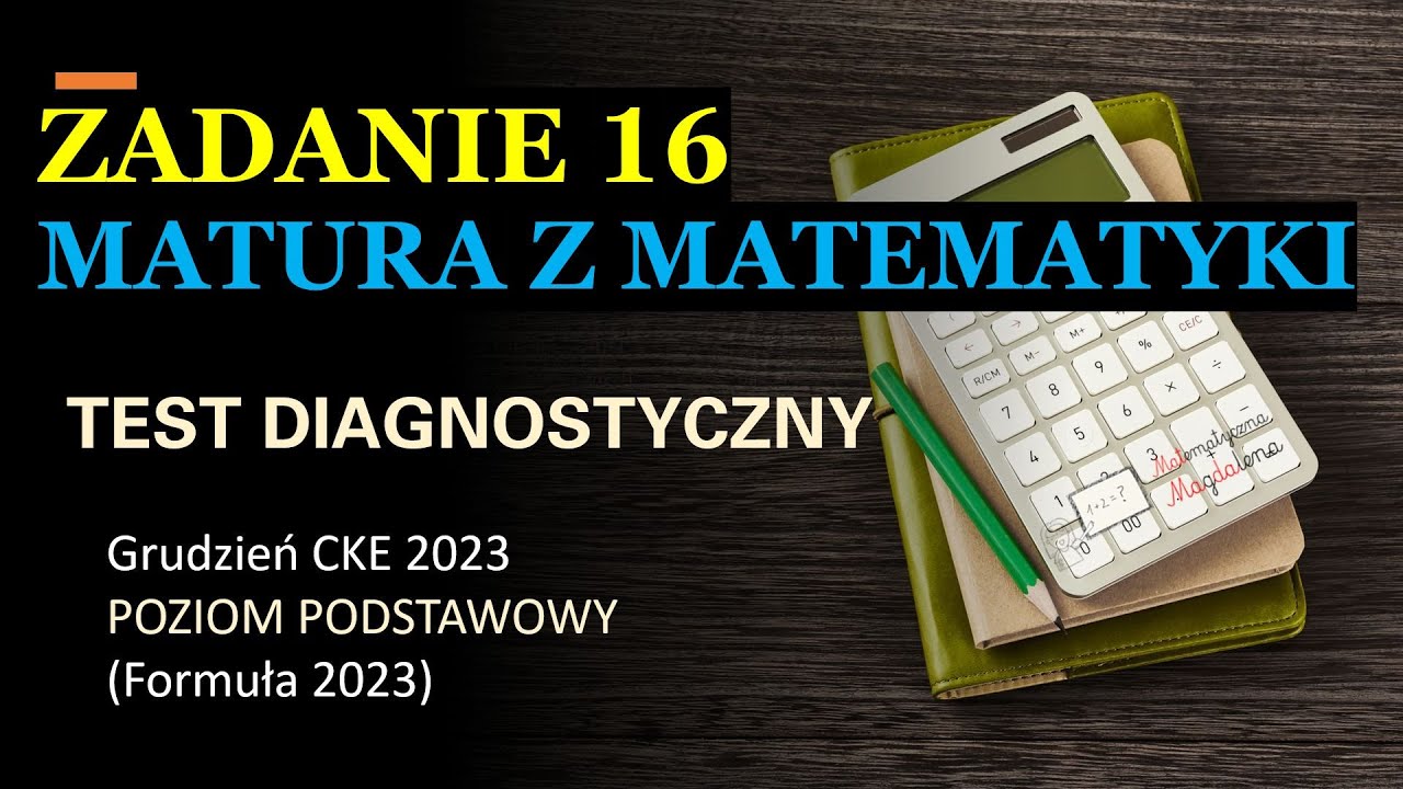 Zad. 16 GRUDZIEŃ CKE 2023 - Matura próbna z matematyki - Poziom podstawowy - Formuła 2023