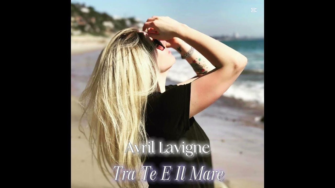 Avril Lavigne - Tra Te E Il Mare (Laura Pausini AI Cover)