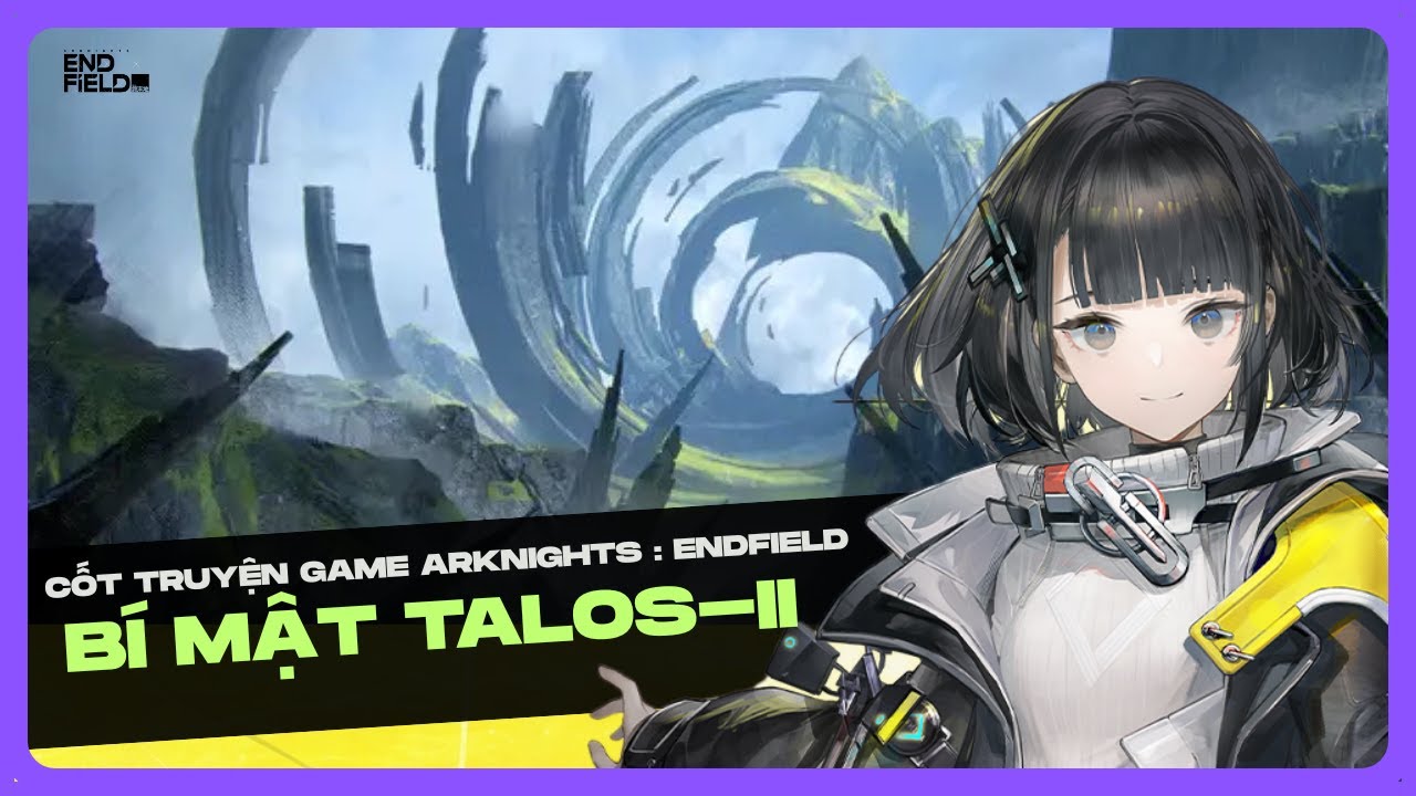 Cốt Truyện ARKNIGHTS ENDFIELD: Những Bí Mật Ẩn Chứa Tại TALOS-II