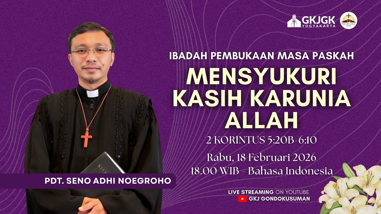IBADAH PEMBUKAAN MASA PASKAH, 18 FEBRUARI 2026 GKJ GONDOKUSUMAN (Pukul 18:00 WIB - Bahasa Indonesia)