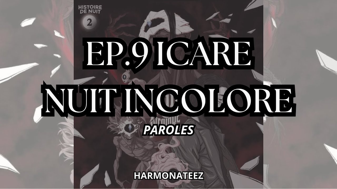 Ep .9  Icare - Nuit Incolore paroles