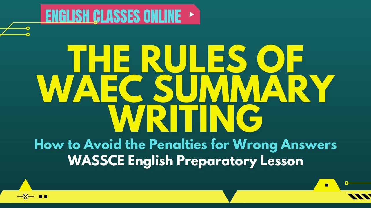 THE RULES OF WAEC SUMMARY WRITING // HOW TO AVOID PENALTIES FOR WRONG ANSWERS // WASSCE ENGLISH PREP
