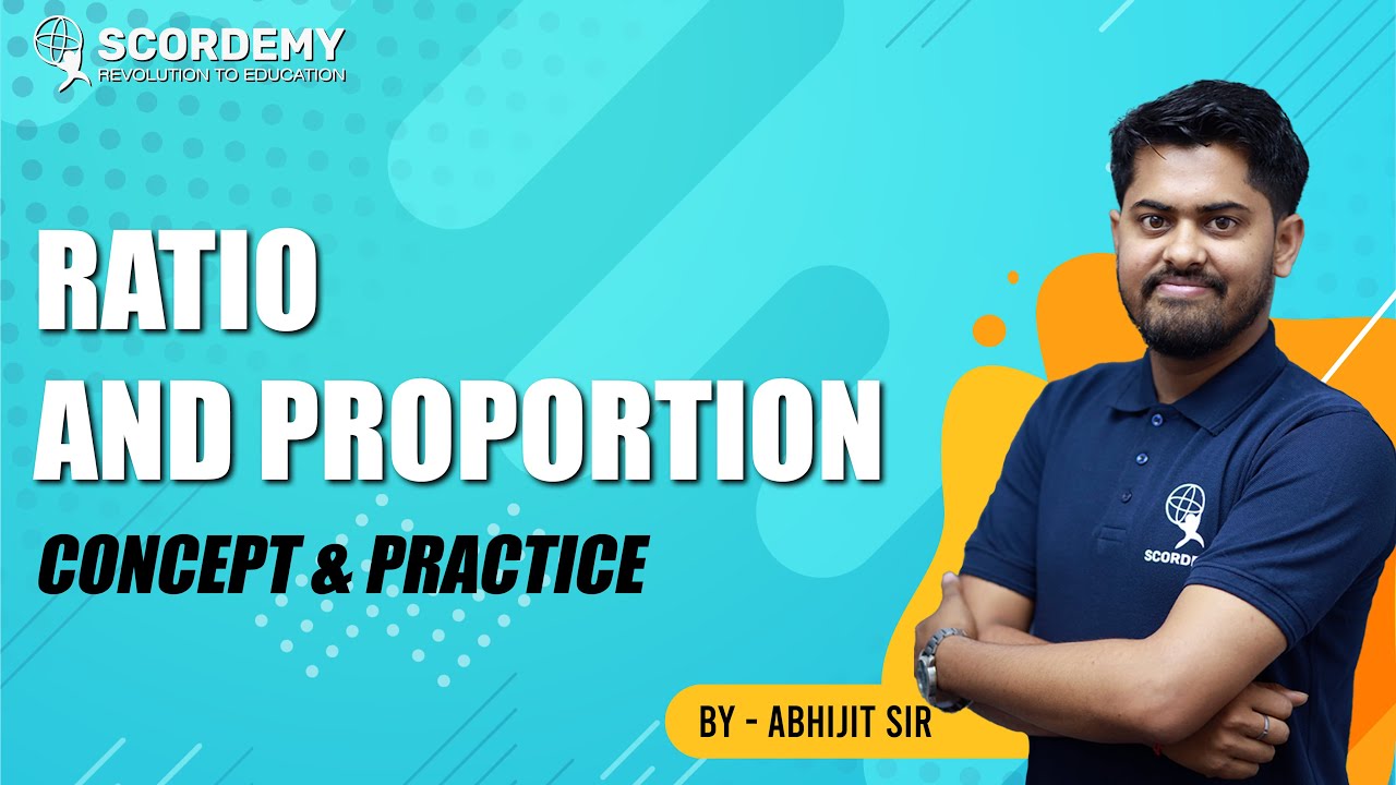 RATIO AND PROPORTION  || CONCEPT & PRACTICE || BY ABHIJIT SIR || SCORDEMY