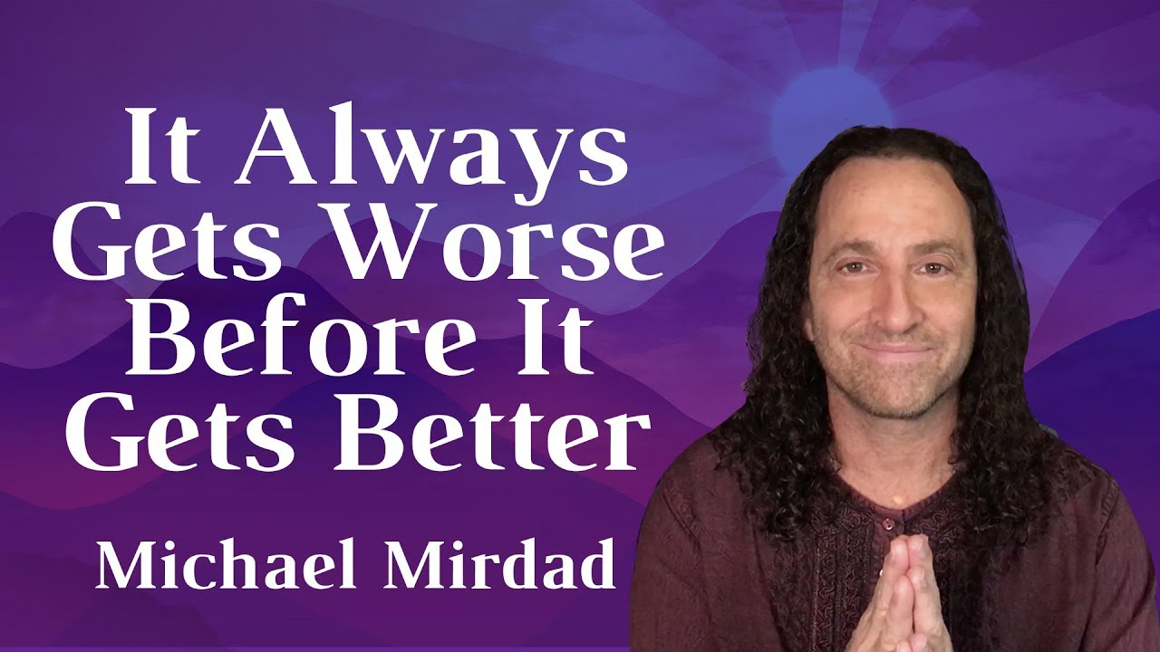 It Always Gets Worse Before It Gets Better