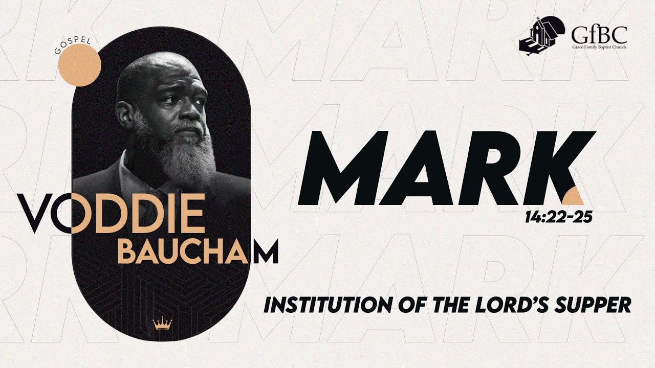 Institution of the Lord’s Supper - Voddie Baucham