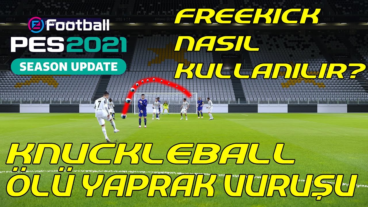 eFootball PES 2021 Ölü Yaprak Vuruşu(KnuckleBall) ve Etkili Frikik Taktikleri