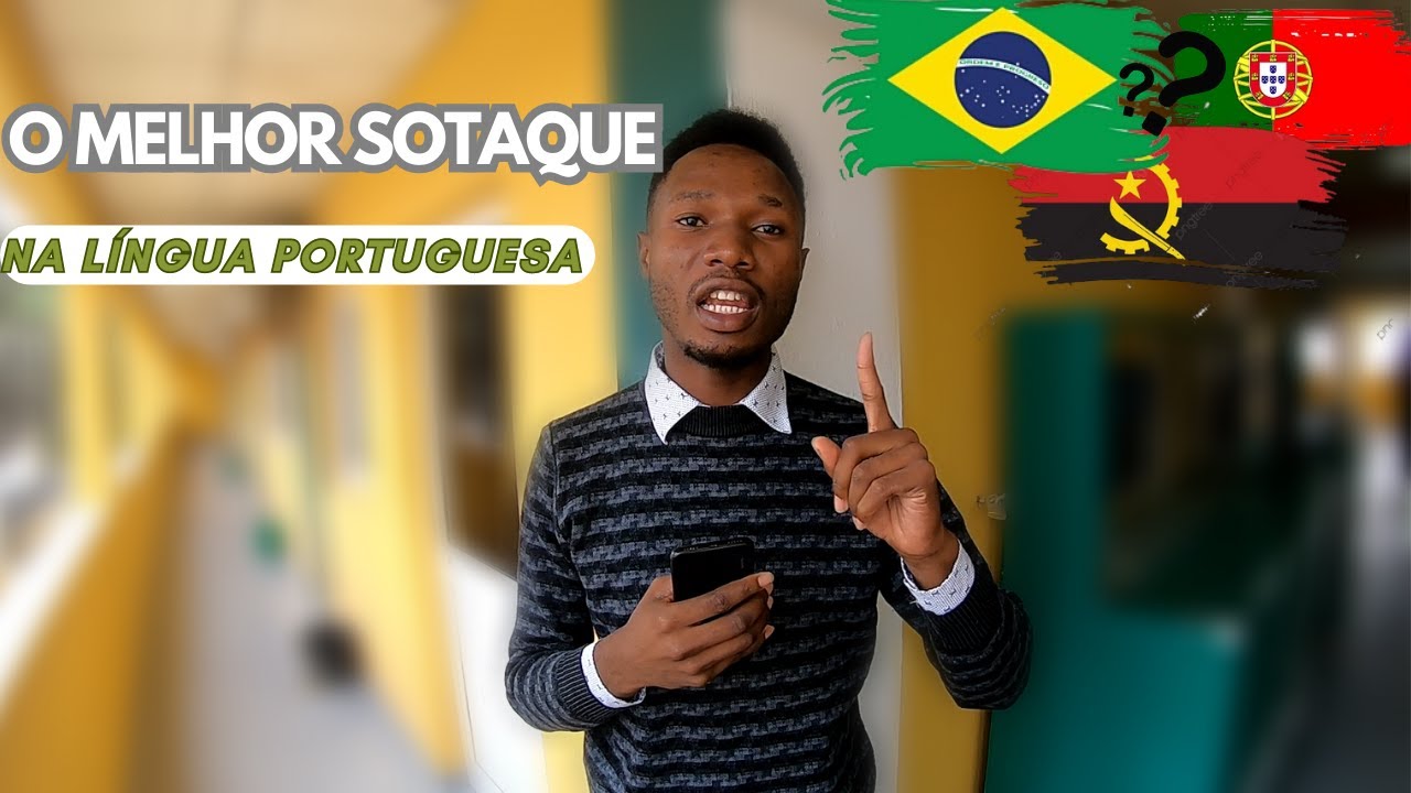 O MELHOR SOTAQUE DA LÍNGUA PORTUGUESA? ( BRASIL, ANGOLA PORTUGAL ) QUAL É O MELHOR? QUAL É O CORRETO